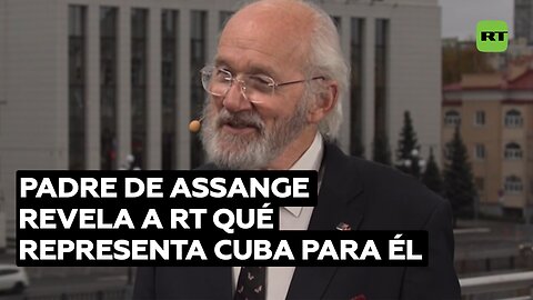 El padre de Assange revela a RT qué representa Cuba para él