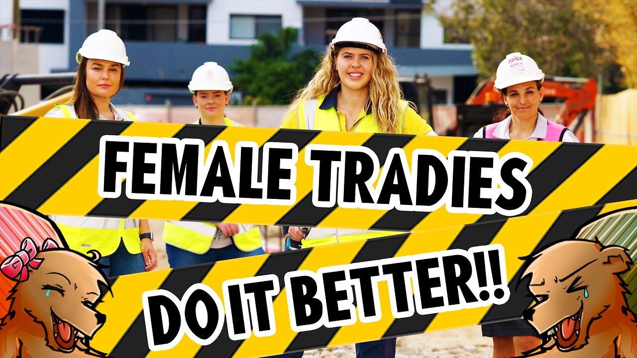 MOVE OVER MEN!! FEMALE TRADIES DO IT BETTER!! - Ft Bearing