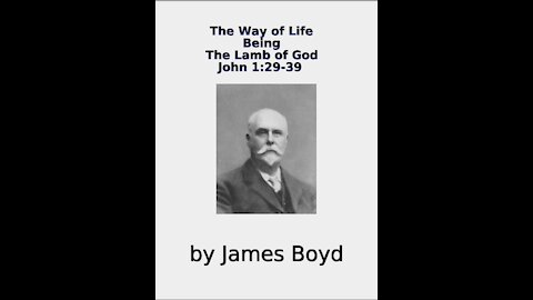 The Way of Life, Being, The Lamb of God John 1, by James Boyd