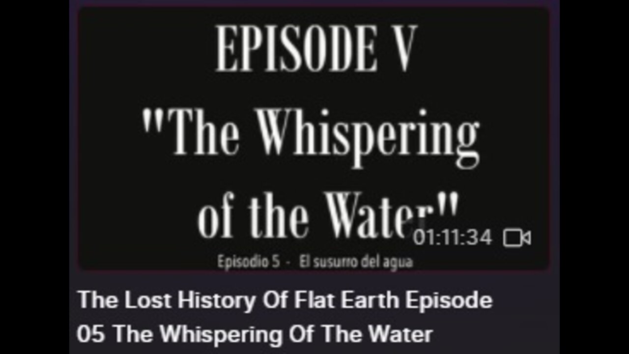 The Lost History Of Flat Earth Episode 05 The Whispering Of The Water