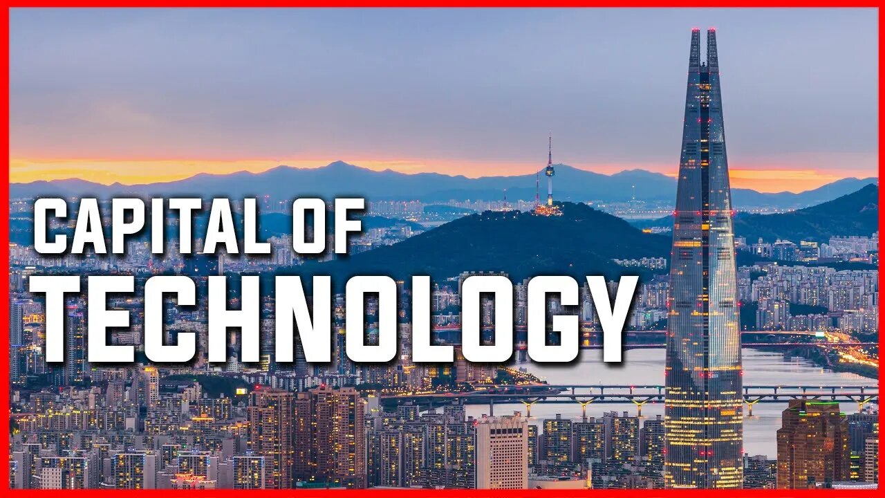SEOUL : CAPITAL OF TECHNOLOGY | SEOUL | SOUTH KOREA | SAMSUNG | LG | TRAVEL | WORLD TOUR