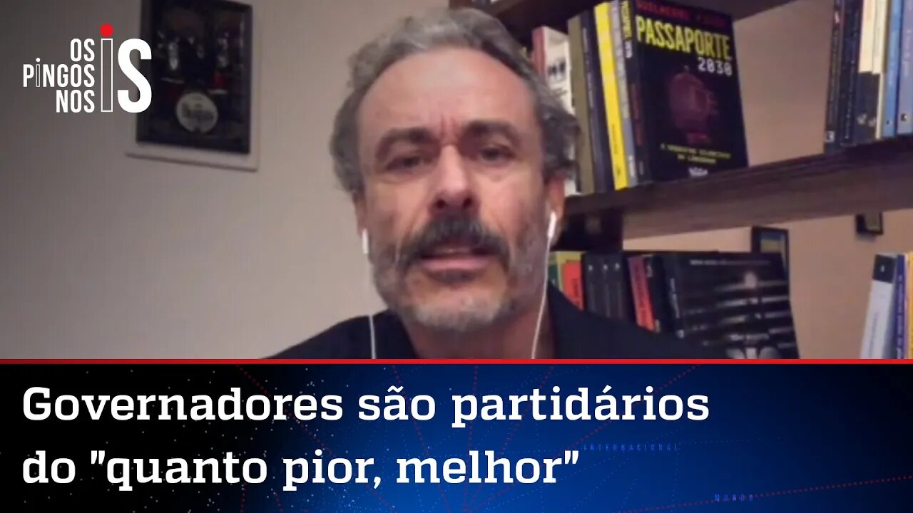 Guilherme Fiuza: Governadores não querem cooperar com o Brasil