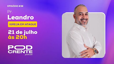 PASTOR LEANDRO - PodCrente #039