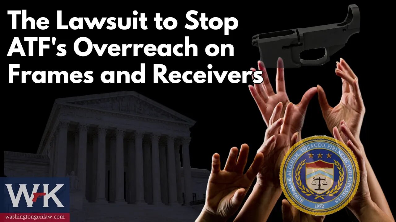 The Lawsuit to Stop ATF's Overreach on Frames and Receivers