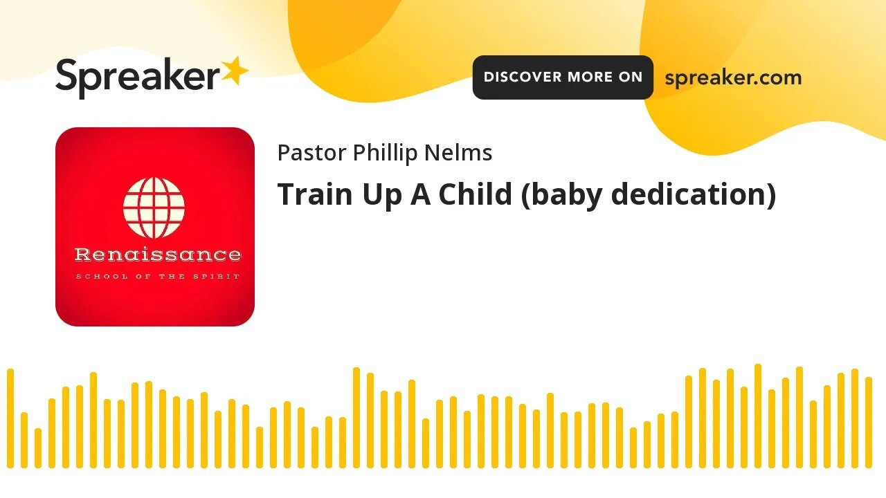 Train Up A Child (baby dedication)