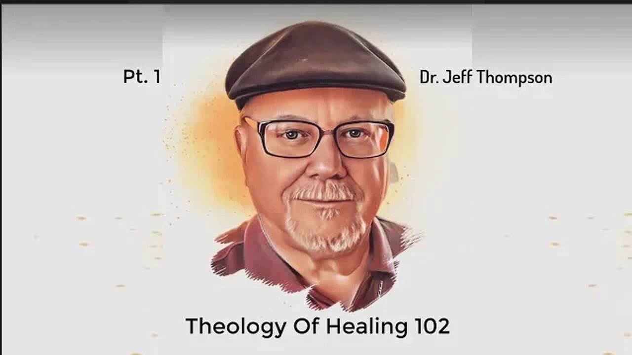 #1 Theology Of Healing 102