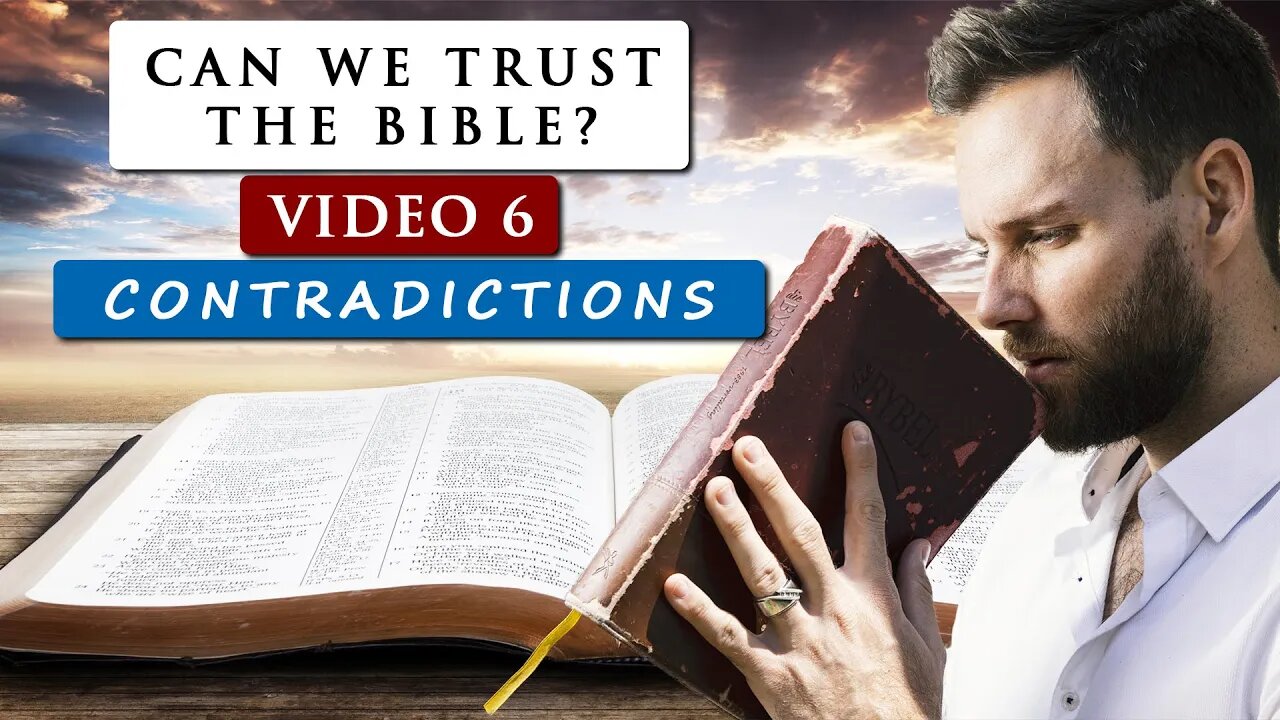 Can we TRUST THE BIBLE as GOD'S WORD? | Video 6 - SUPPOSED CONTRADICTIONS