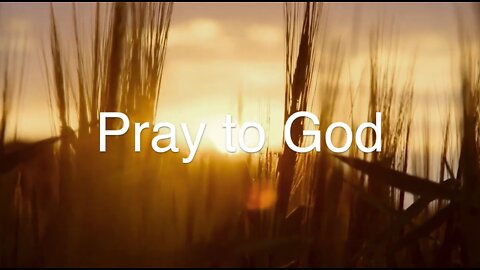Pray to God [Black out from 15 minutes]