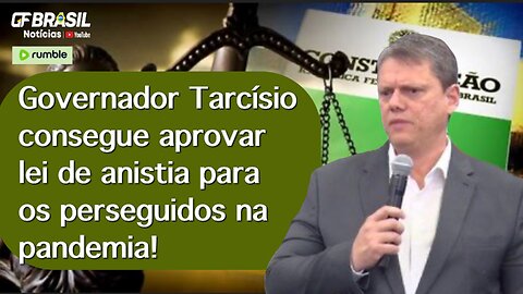 Governador Tarcísio consegue aprovar lei de anistia para os perseguidos na pandemia!