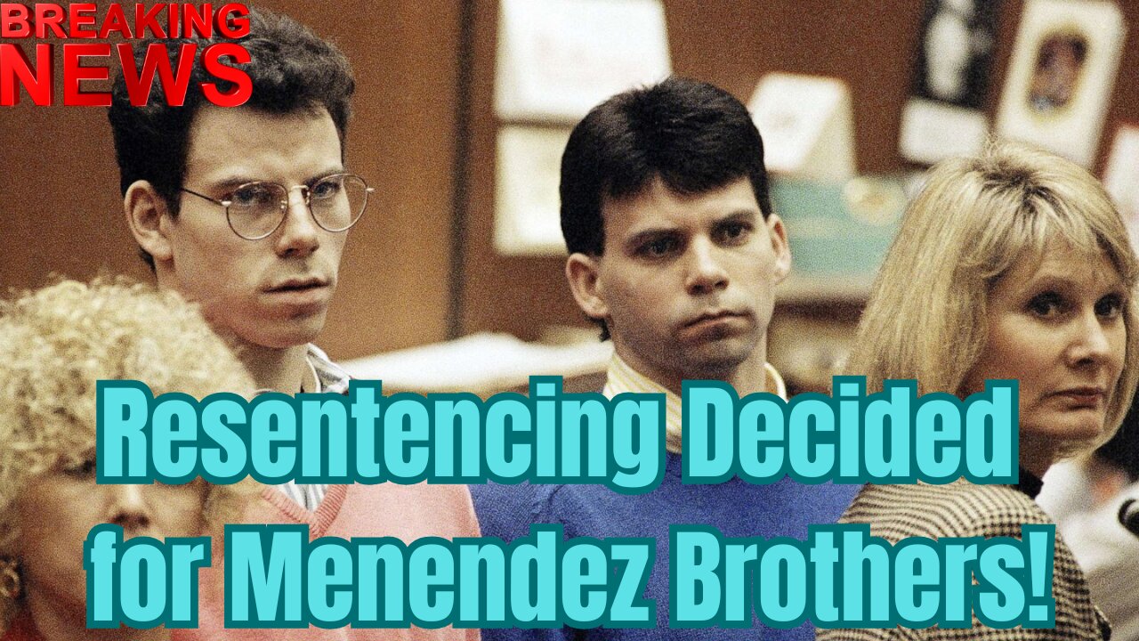Menendez Brothers Resentencing: New Chance at Freedom After 34 Years