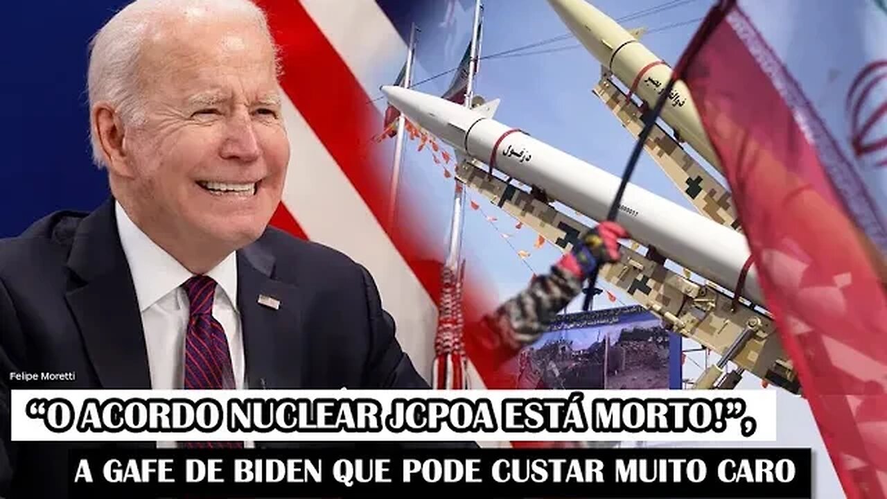 “O Acordo Nuclear JCPOA Está Morto!”, A Gafe De Biden Que Pode Custar Muito Caro