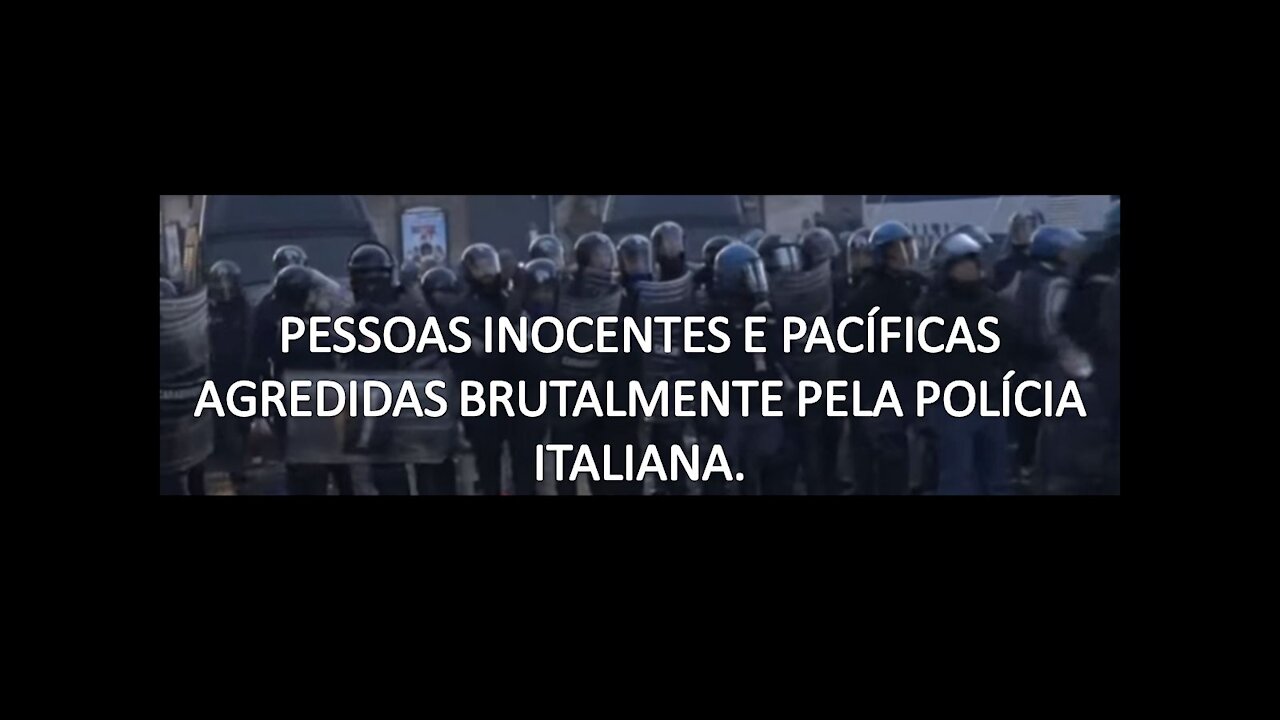 PESSOAS INOCENTES E PACÍFICAS AGREDIDAS BRUTALMENTE PELA POLÍCIA ITALIANA.