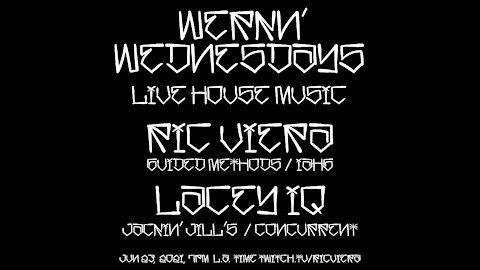 Ric Viera - Werk'n Wednesdays w/ Lacey IQ - LIVE House Music EP022 (06/23/2021)