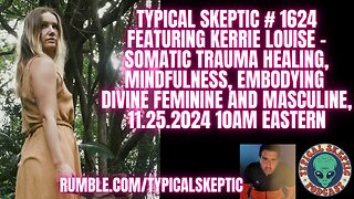 Somatic Trauma Healing, Mindfulness, Embodying Divine Feminine- Kerrie Louise - TSP # 1624