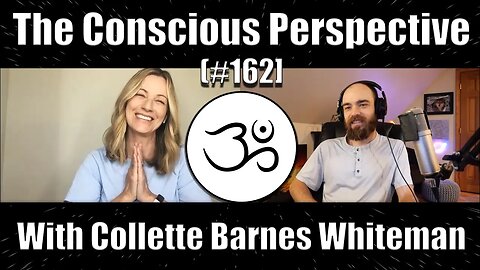 Living in Natural Bliss with Collette Barnes Whiteman | The Conscious Perspective [#162]