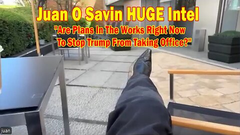 Juan O Savin HUGE Intel 12/9/24: Are Plans In The Works Right Now To Stop Trump From Taking Office?