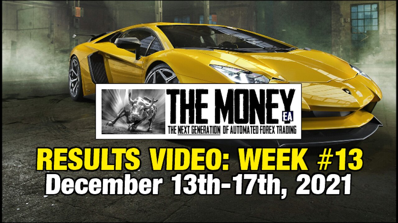 "The Money" Expert Advisor: Week #13 Stats, Dec 13th-17th, 2021. #1 Forex EA / FX Trading Robot.