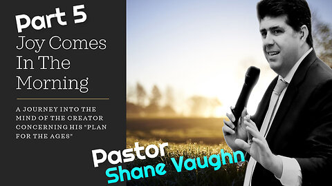 Part 5 - JOY COMES IN THE MORNING "Gods 3 Step Plan of Salvation"