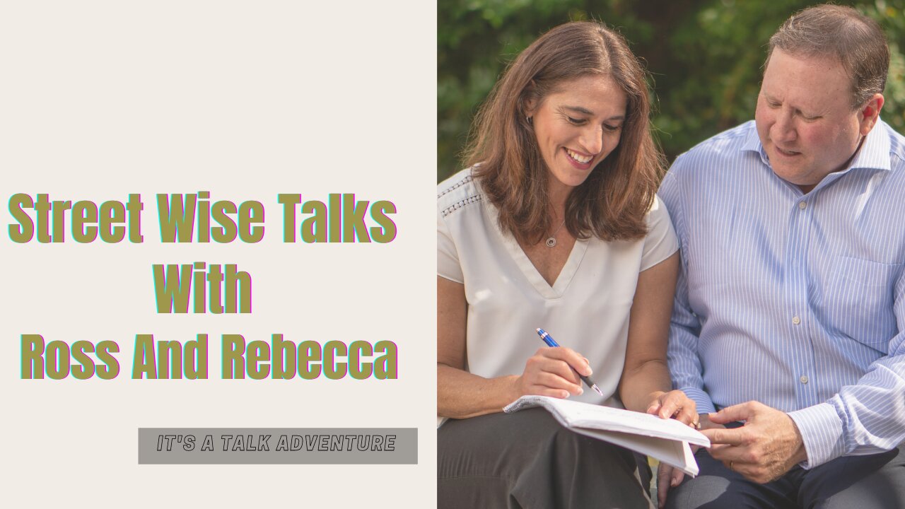 Welcome To Our Inaugural Street Wise Talks With Ross And Rebecca