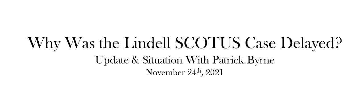 Where's the "11/23" Lindell Case? Why the Delay? Update by Dr. Byrne