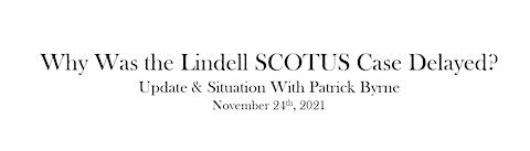 Where's the "11/23" Lindell Case? Why the Delay? Update by Dr. Byrne