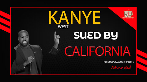 Reh Dogg's Random Thoughts - Kanye West Sued By California