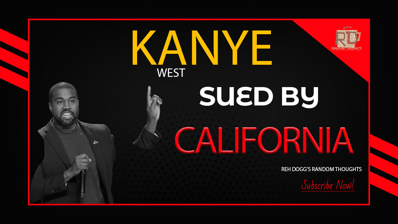 Reh Dogg's Random Thoughts - Kanye West Sued By California