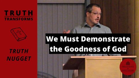 We Must Demonstrate the Goodness of God | Truth Transforms: Truth Nugget (James 1:16-18)