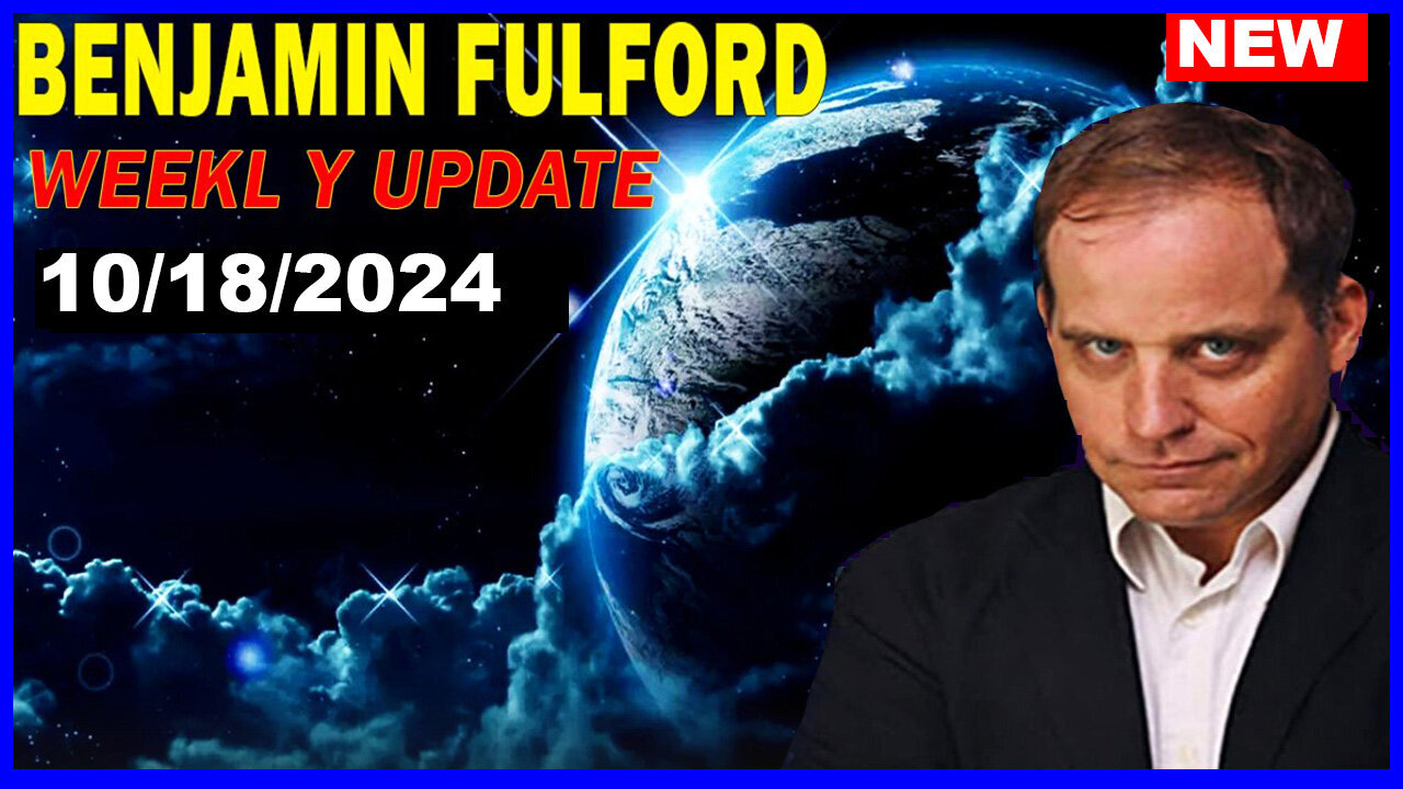 Benjamin Fulford Update Today Oct 18, 2024 - Benjamin Fulford