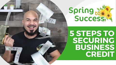 Spring to Success: Discover the 5 Steps to Securing Business Credit