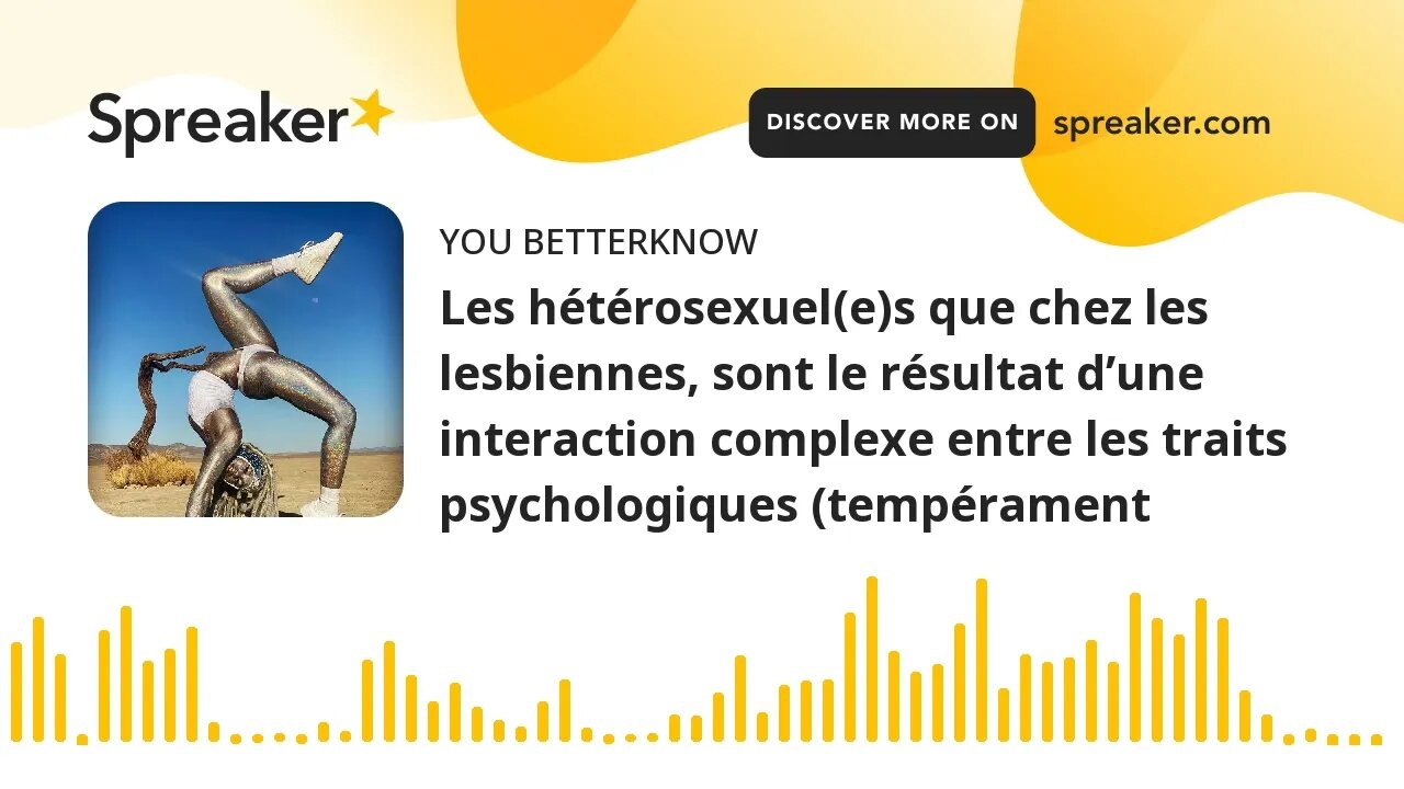 Les hétérosexuel(e)s que chez les lesbiennes, sont le résultat d’une interaction complexe entre les