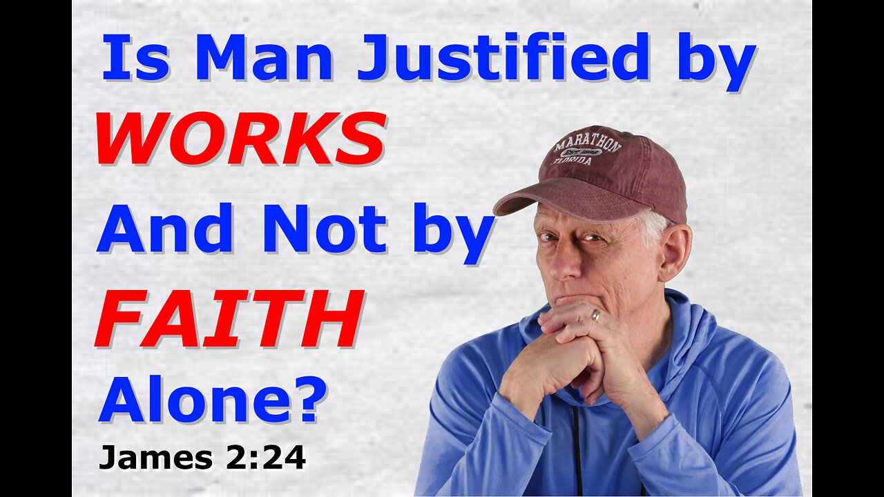 Is Man Justified by Works, and Not by Faith Alone?