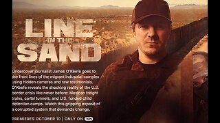 LINE IN THE SAND - PREMIERES 10-10-2024 ON TCN TUCKER CARLSON NETWORK - 2 mins. JAMES OKEEFE - 9-27-2024.