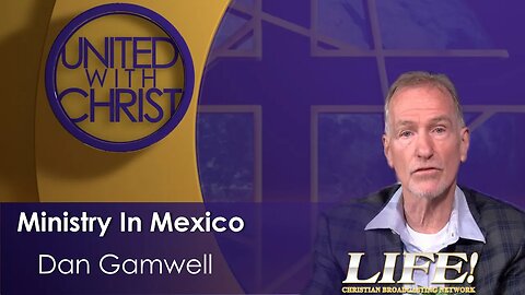 "Ministry In Mexico" - Dan Gamwell (united 4 10 23 )