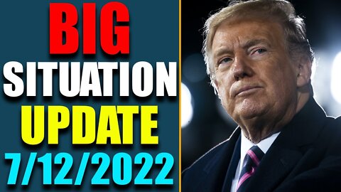 BIG SITUATION OF TODAY VIA JUDY BYINGTON & RESTORED REPUBLIC UPDATE AS OF JULY 12, 2022 - TRUMP NEWS