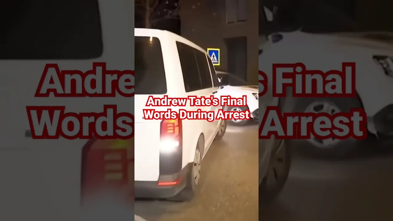 Andrew Tate's Final Words During Arrest