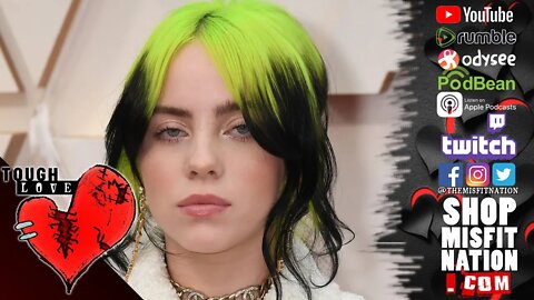 Billie Eilish Trying to Be Masculine Because She is Uncomfortable With Her Femininity | Tough Love