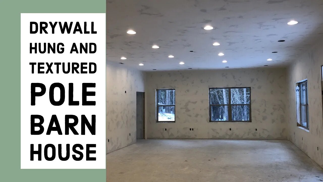 Drywall Hung And Textured Pole Barn House Ep 18