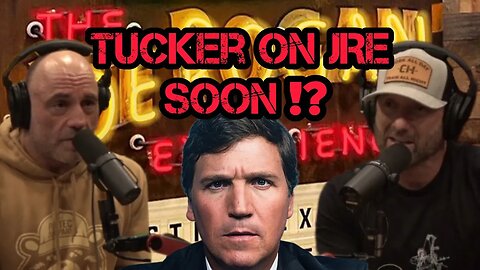 Joe Rogan Having TUCKER CARLSON On The Podcast Soon!? (Hint I THINK SO!)