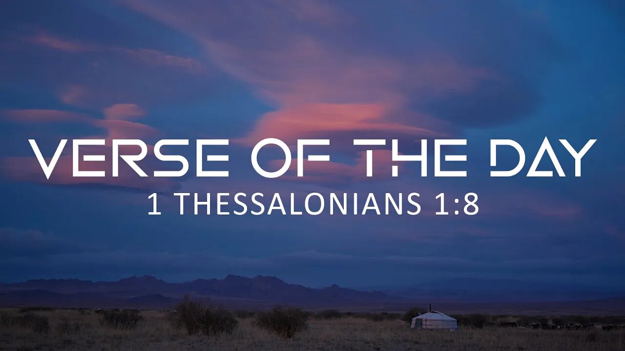 May 20, 2023 - 1 Thessalonians 1:8 // Verse of the Day