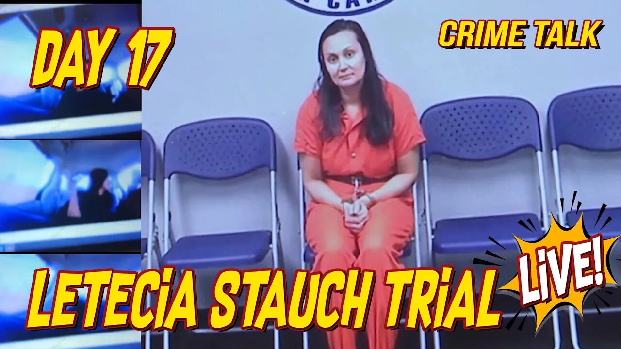 Letecia Stauch Trial LIVE Day 17 LIVE