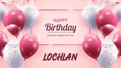 Happy Birthday to Lochlan - Birthday Wish From Birthday Bash