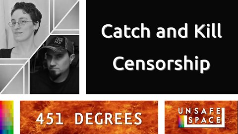 [451 Degrees] Catch and Kill Censorship