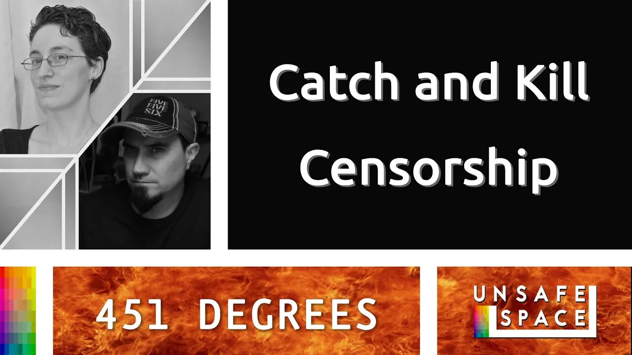 [451 Degrees] Catch and Kill Censorship