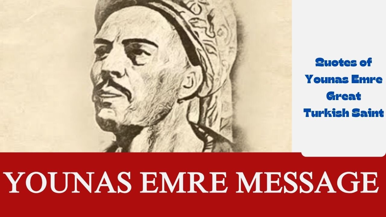 YUNUAS EMRE MESSAGE/ Yunus Emre Mesajı / यूनुस एमरे संदेश