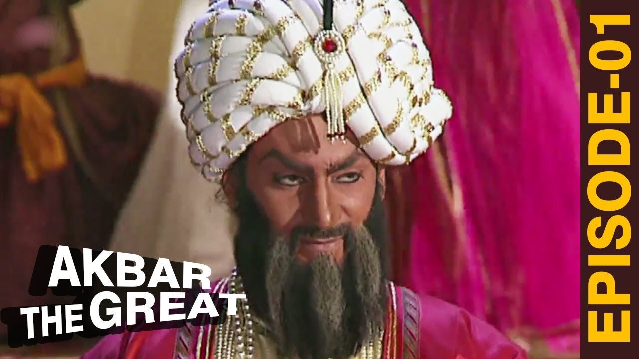 Akbar The Great - Ep 01 - अकबर एक महान - The Mughal Empire