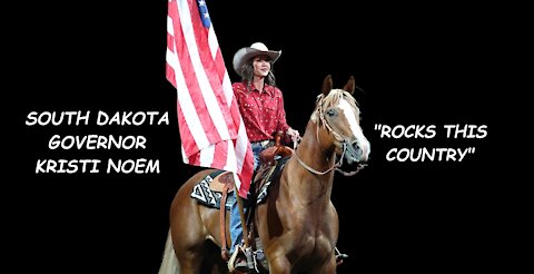 SOUTH DAKOTA GOVERNOR KRISTI NOEM "ROCKS THIS COUNTRY"