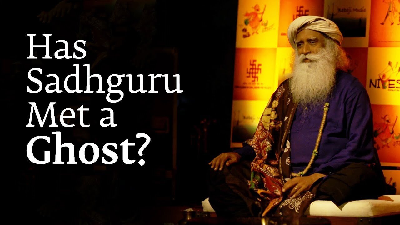 Has Sadhguru Met a Ghost?