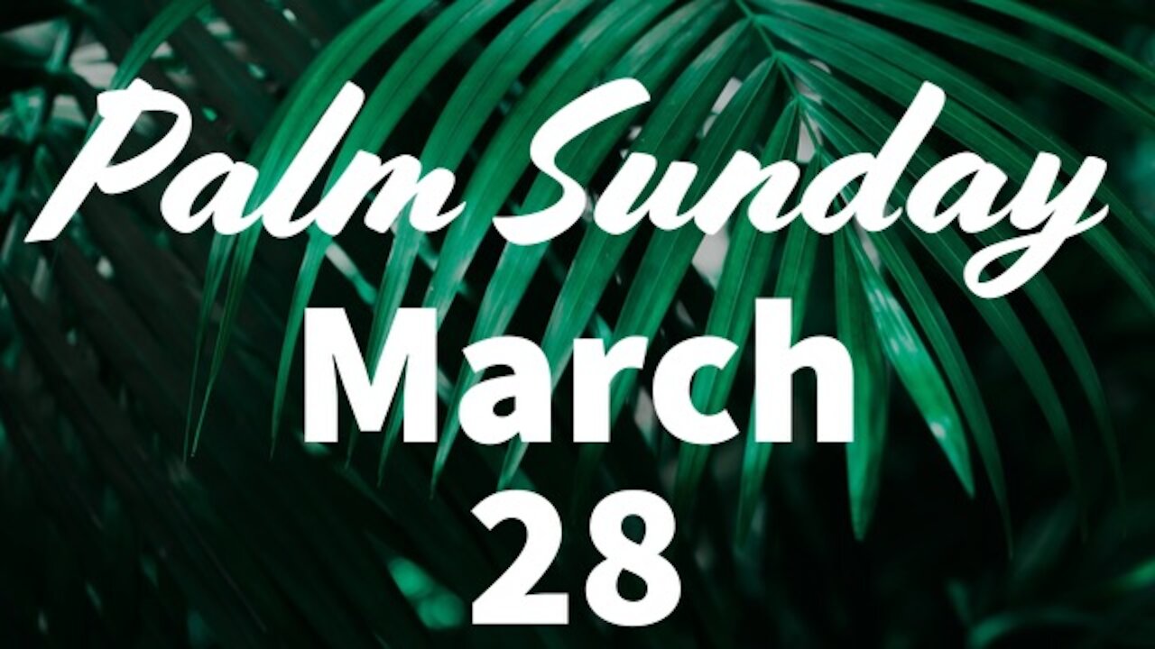 Glad Tidings Flint • Palm Sunday Service • March 28,2021