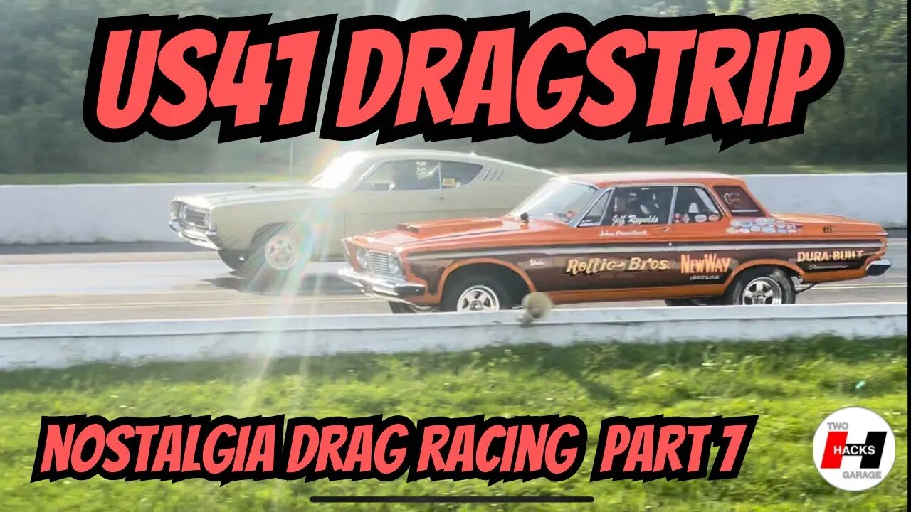 Nostalgia Drag Racing - US 41 Dragstrip - Part 7 #racing